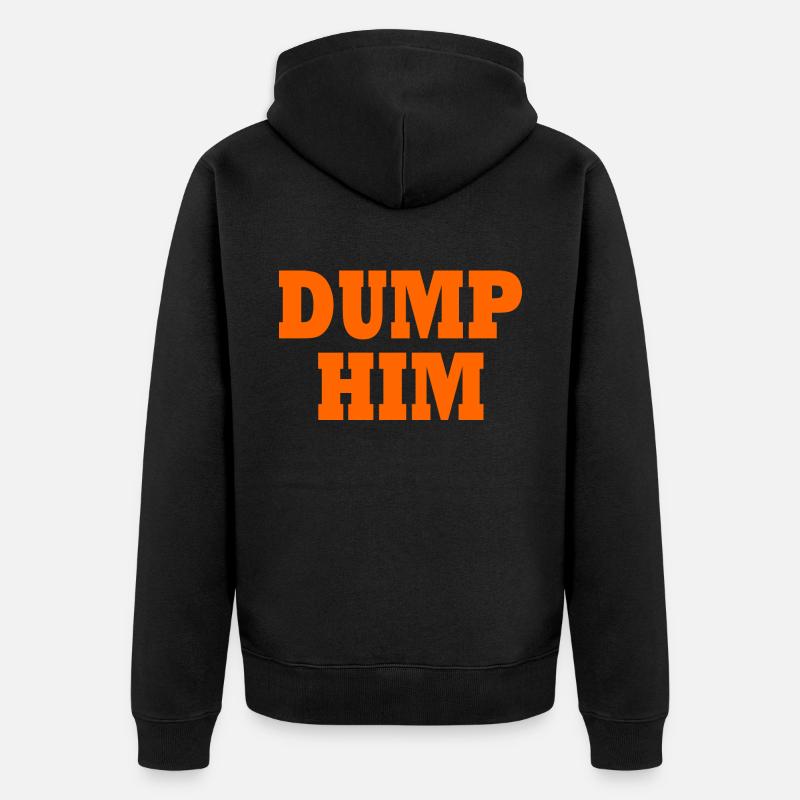 Dump him - Veste à capuche bio Premium Unisexe - noir