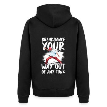 Breakdance Your Way Out Of Any Funk Street Dance - Unisex Premium Organic Zip Hoodie - black - Back - Nico (187cm)