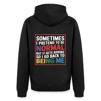 Pretend Normal, Boring, Go Back to Being Me 9 - Unisex Premium Bio Zip Hoodie - Schwarz - Hinten - Nico (187cm)