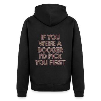 If You Were A Booger I'd Pick You First 10 - Unisex Premium Bio Zip Hoodie - Schwarz - Hinten - Nico (187cm)