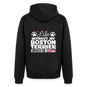 Life Without My Boston Terrier Would Be Ruff - Unisex Premium Organic Zip Hoodie - black - Back - Nico (187cm)
