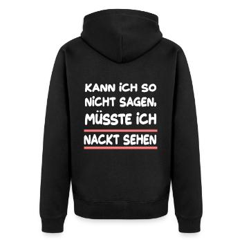 Kann Ich So Nicht Sagen Müsste Ich Nackt Sehen - Unisex Premium Bio Zip Hoodie - Schwarz - Hinten - Nico (187cm)