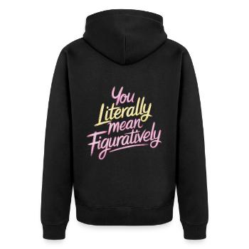 You Literally Mean Figuratively 10 - Unisex Premium Bio Zip Hoodie - Schwarz - Hinten - Nico (187cm)