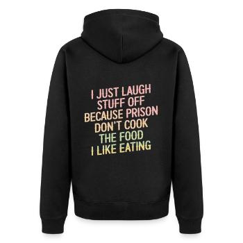 ust Laugh Off Stuff Prison Food Isn't for Me 6 - Unisex Premium Bio Zip Hoodie - Schwarz - Hinten - Nico (187cm)