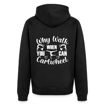 Why Walk When You Can Cartwheel, Fun, Exercise, - Unisex Premium Organic Zip Hoodie - black - Back - Nico (187cm)