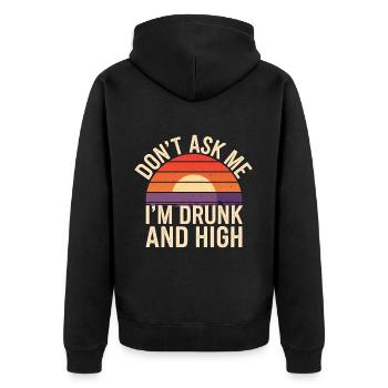 Don't Ask Me I'm Drunk And High 8 - Unisex Premium Bio Zip Hoodie - Schwarz - Hinten - Nico (187cm)