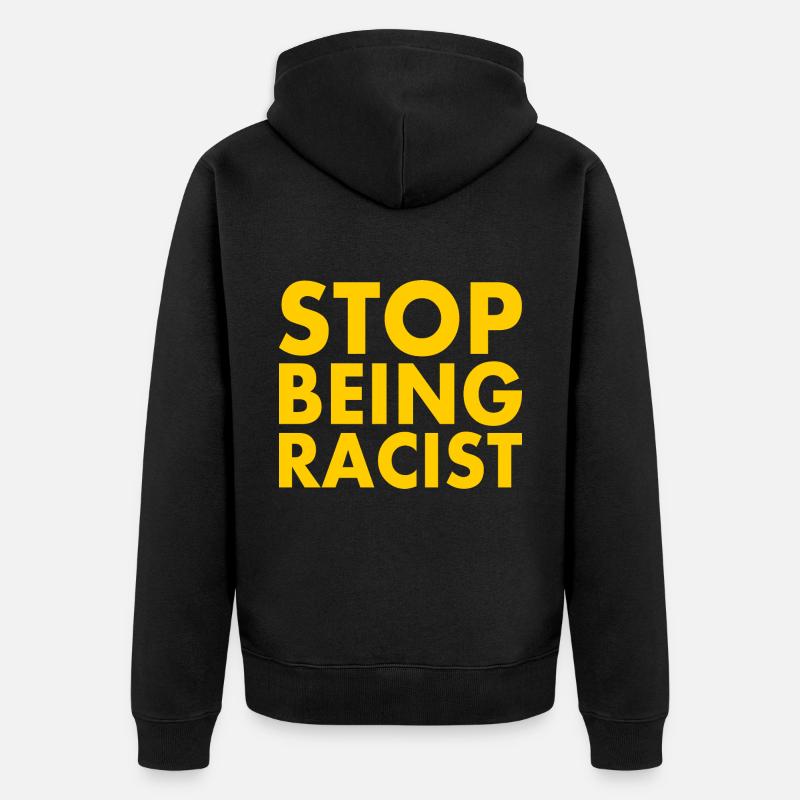 Stop being racist - Veste à capuche bio Premium Unisexe - noir