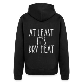 At Least It's Dry Heat 3 - Unisex Premium Bio Zip Hoodie - Schwarz - Hinten - Nico (187cm)