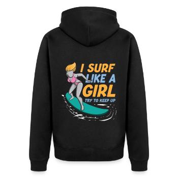 I Surf Like A Girl Try To Keep Up Funny Surfing - Unisex Premium Organic Zip Hoodie - black - Back - Nico (187cm)