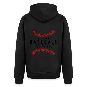 Without Baseball, Life Would Be Just Wrong 4 - Unisex Premium Bio Zip Hoodie - Schwarz - Hinten - Nico (187cm)
