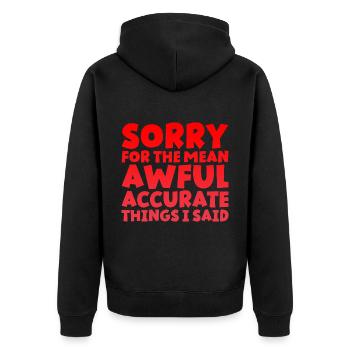 Sorry For The Mean, Awful, Accurate Things I Said - Unisex Premium Organic Zip Hoodie - black - Back - Nico (187cm)