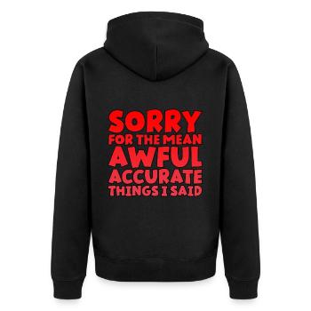 Sorry For The Mean, Awful, Accurate Things I Said - Unisex Premium Organic Zip Hoodie - black - Back - Nico (187cm)