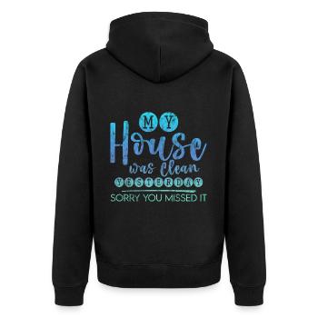 My House Was Clean Yesterday Sorry You Missed It 3 - Unisex Premium Organic Zip Hoodie - black - Back - Nico (187cm)