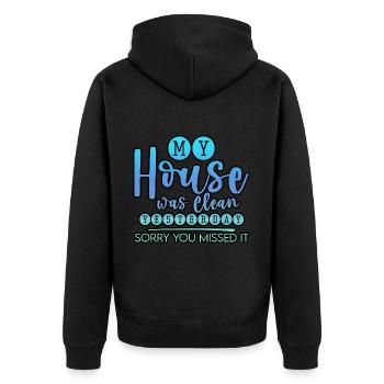 My House Was Clean Yesterday Sorry You Missed It 3 - Unisex Premium Organic Zip Hoodie - black - Back - Nico (187cm)