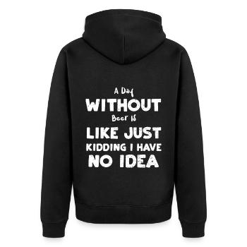 A Day Without Beer Is Like Just... - Unisex Premium Organic Zip Hoodie - black - Back - Nico (187cm)