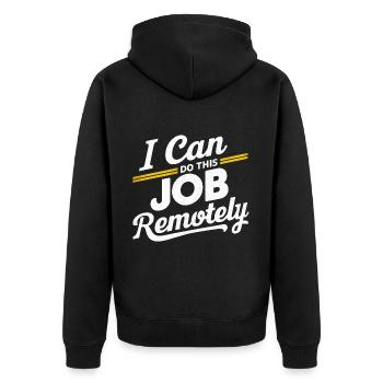 I Can Do This Job Remotely 16 - Unisex Premium Organic Zip Hoodie - black - Back - Nico (187cm)