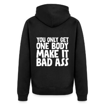 You Only Get One Body, Make It Bad Ass - Unisex Premium Organic Zip Hoodie - black - Back - Nico (187cm)