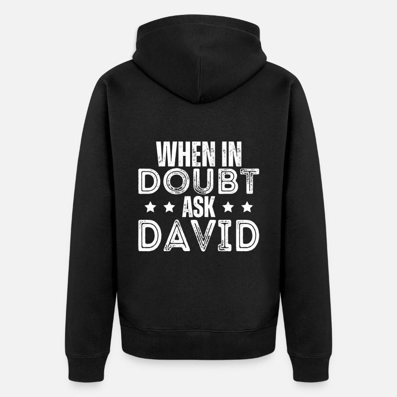 When In Doubt Ask David - Unisex Premium Organic Zip Hoodie - black