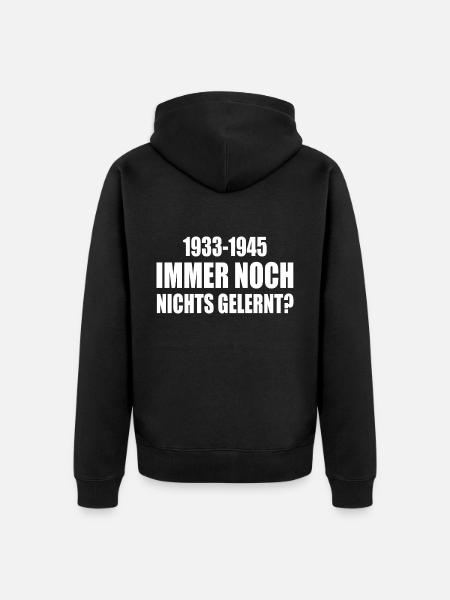 1933 - 1945 still nothing learned - Unisex Premium Organic Zip Hoodie - black