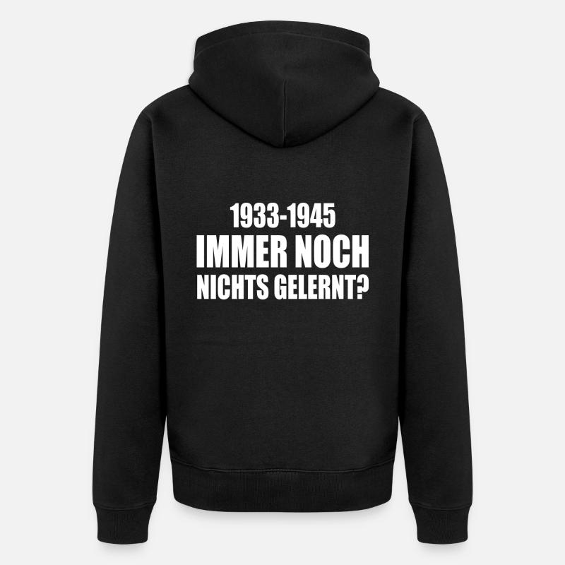 1933 - 1945 still nothing learned - Unisex Premium Organic Zip Hoodie - black