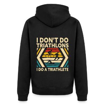 I Don't Do Triathlons I Do A Triathlete - Unisex Premium Organic Zip Hoodie - black - Back - Nico (187cm)