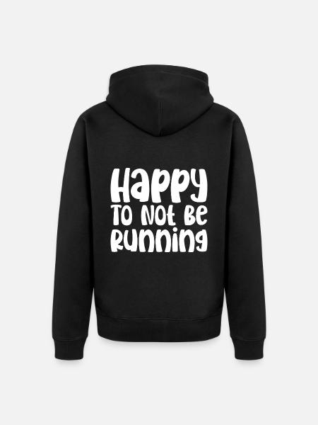 Happy To Not Be Running - Unisex Premium Organic Zip Hoodie - black