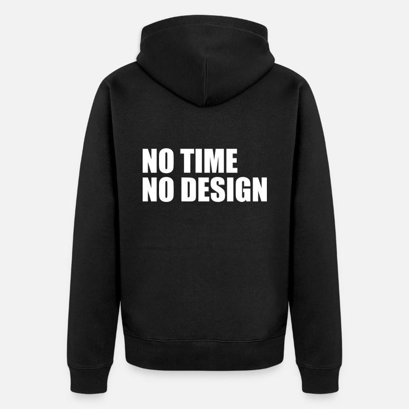 No time no design - Veste à capuche bio Premium Unisexe - noir