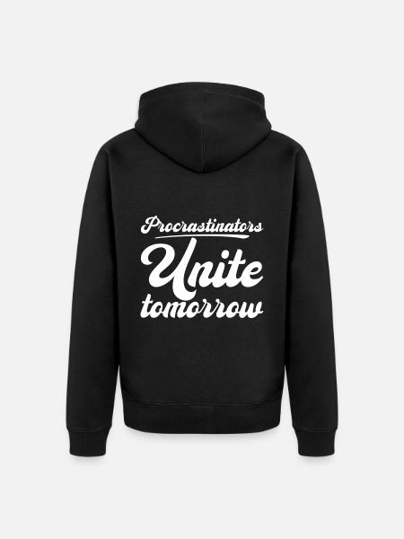 Procrastinators, Unite Tomorrow - Unisex Premium Organic Zip Hoodie - black