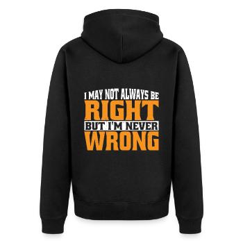 I May Not Always Be Right But I'm Never Wrong 30 - Unisex Premium Organic Zip Hoodie - black - Back - Nico (187cm)