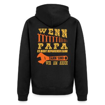 wenn papa es nicht reparieren kann dann sind wir - Unisex Premium Bio Zip Hoodie - Schwarz - Hinten - Nico (187cm)