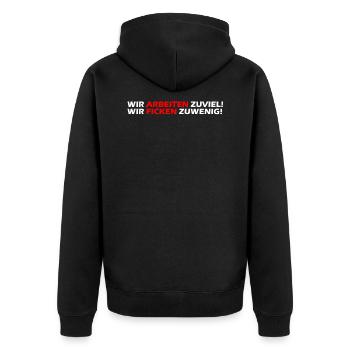 Wir arbeiten zuviel, wir ficken zuwenig I Geschenk - Unisex Premium Bio Zip Hoodie - Schwarz - Hinten - Nico (187cm)