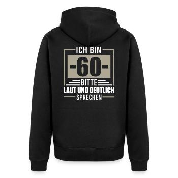 Ich bin 60 bitte laut und deutlich sprechen - Unisex Premium Bio Zip Hoodie - Schwarz - Hinten - Nico (187cm)