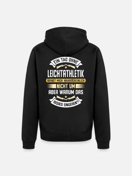 Ein Tag ohne Leichtathletik bringt mich nicht um - Unisex Premium Bio Zip Hoodie - Schwarz