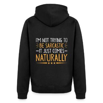I'm Not Trying To Be Sarcastic It Just Comes - Unisex Premium Organic Zip Hoodie - black - Back - Nico (187cm)