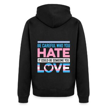 Be Careful Who You Hate It Could Be Someone You Lo - Unisex Premium Bio Zip Hoodie - Schwarz - Hinten - Nico (187cm)