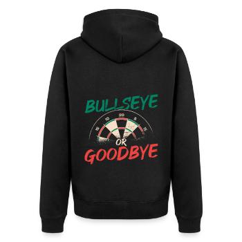 Bullseye Or Goodbye Dart Player Darts Darting Dart - Unisex Premium Organic Zip Hoodie - black - Back - Nico (187cm)