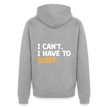 I Can't I Have To Sleep Sayings For Introvert - Unisex Premium Organic Zip Hoodie - heather grey - Back - Nico (187cm)