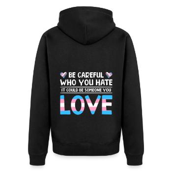 Be Careful Who You Hate It Could Be Someone You Lo - Unisex Premium Bio Zip Hoodie - Schwarz - Hinten - Nico (187cm)