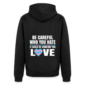 Be Careful Who You Hate It Could Be Someone You Lo - Unisex Premium Bio Zip Hoodie - Schwarz - Hinten - Nico (187cm)