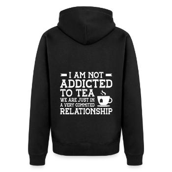 I Am Not Addicted To Tea We Are Just In A Very Com - Unisex Premium Bio Zip Hoodie - Schwarz - Hinten - Nico (187cm)