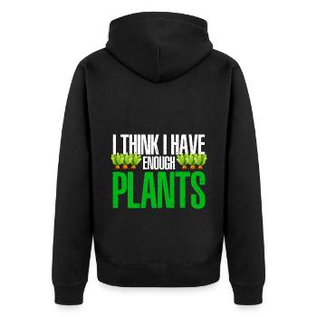 I Think I Have Enough Plants Gardener Gardening Ho - Unisex Premium Bio Zip Hoodie - Schwarz - Hinten - Nico (187cm)