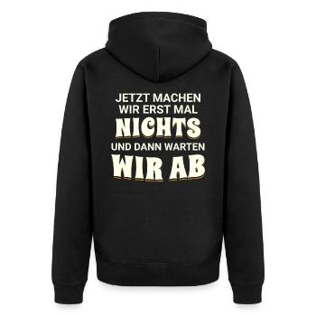Jetzt machen wir erst mal nichts, dann warten wir - Unisex Premium Bio Zip Hoodie - Schwarz - Hinten - Nico (187cm)