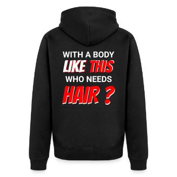 Mit einem Körper wie diesem, wer braucht da Haare? - Unisex Premium Bio Zip Hoodie - Schwarz - Hinten - Nico (187cm)