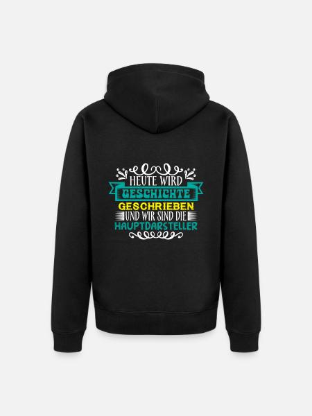 Heute wird Geschichte geschrieben - Unisex Premium Bio Zip Hoodie - Schwarz