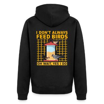 I don't always feed birds oh wait, yes I do - Veste à capuche bio Premium Unisexe - noir - Dos - Nico (187cm)