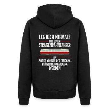 Leg dich niemals an Straßenbahnfahrer Straßenbahn - Unisex Premium Bio Zip Hoodie - Schwarz - Hinten - Nico (187cm)