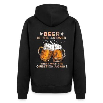 Beer Drinker Funny Beer Saying Beer-Is-The-Answer - Unisex Premium Organic Zip Hoodie - black - Back - Nico (187cm)