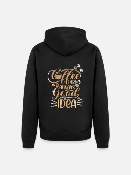 Coffee, Coffee-Is-Always-A-Good-Idea, saying - Unisex Premium Organic Zip Hoodie - black
