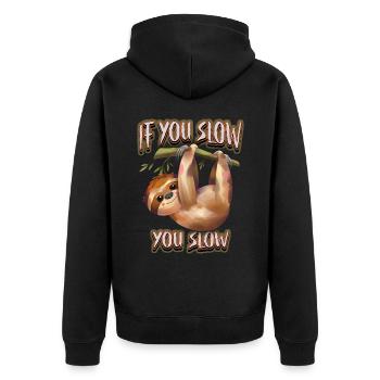 Sloth, Sloth, funny saying, If-You-Slow - Unisex Premium Organic Zip Hoodie - black - Back - Nico (187cm)