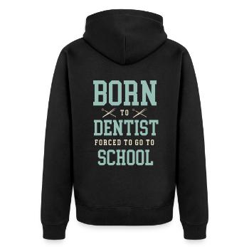 Born To Dentist Forced To Go To School Dental Dent - Unisex Premium Organic Zip Hoodie - black - Back - Nico (187cm)
